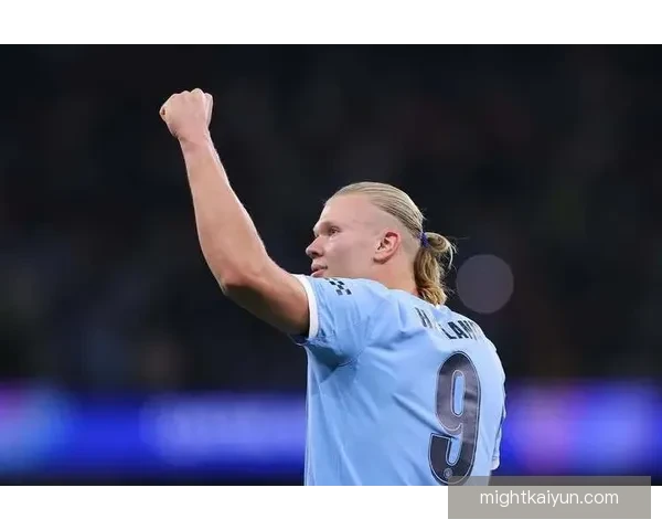 哈兰德对抗成功率提升，状态回暖成为球队进攻关键因素