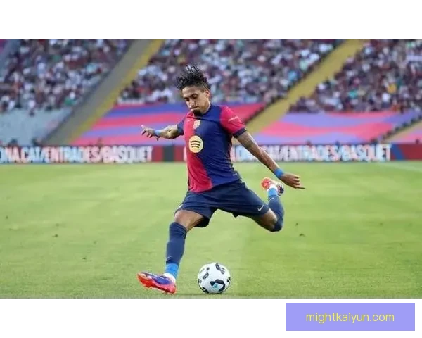 拉菲尼亚比赛稳定性持续提升，近期表现稳健