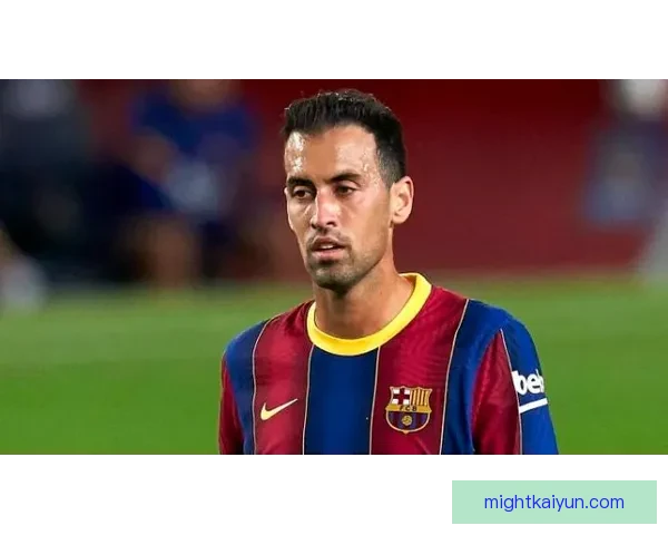 布斯克茨节奏控制能力持续提升，中场调度表现稳健